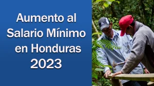OFICIAL: Aumento al Salario Mínimo en Honduras para 2023